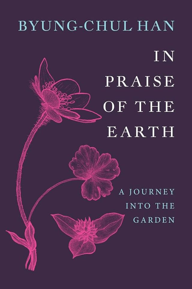 Book cover of In Praise of the Earth: A Journey into the Garden by Byung-Chul Han. The cover has a deep purple background with the author's name in teal at the top and the title and subtitle in white text. A detailed pink line-drawing illustration of a hellebore plant runs along the left side, showing three flowers at different stages of bloom on a single arching stem.