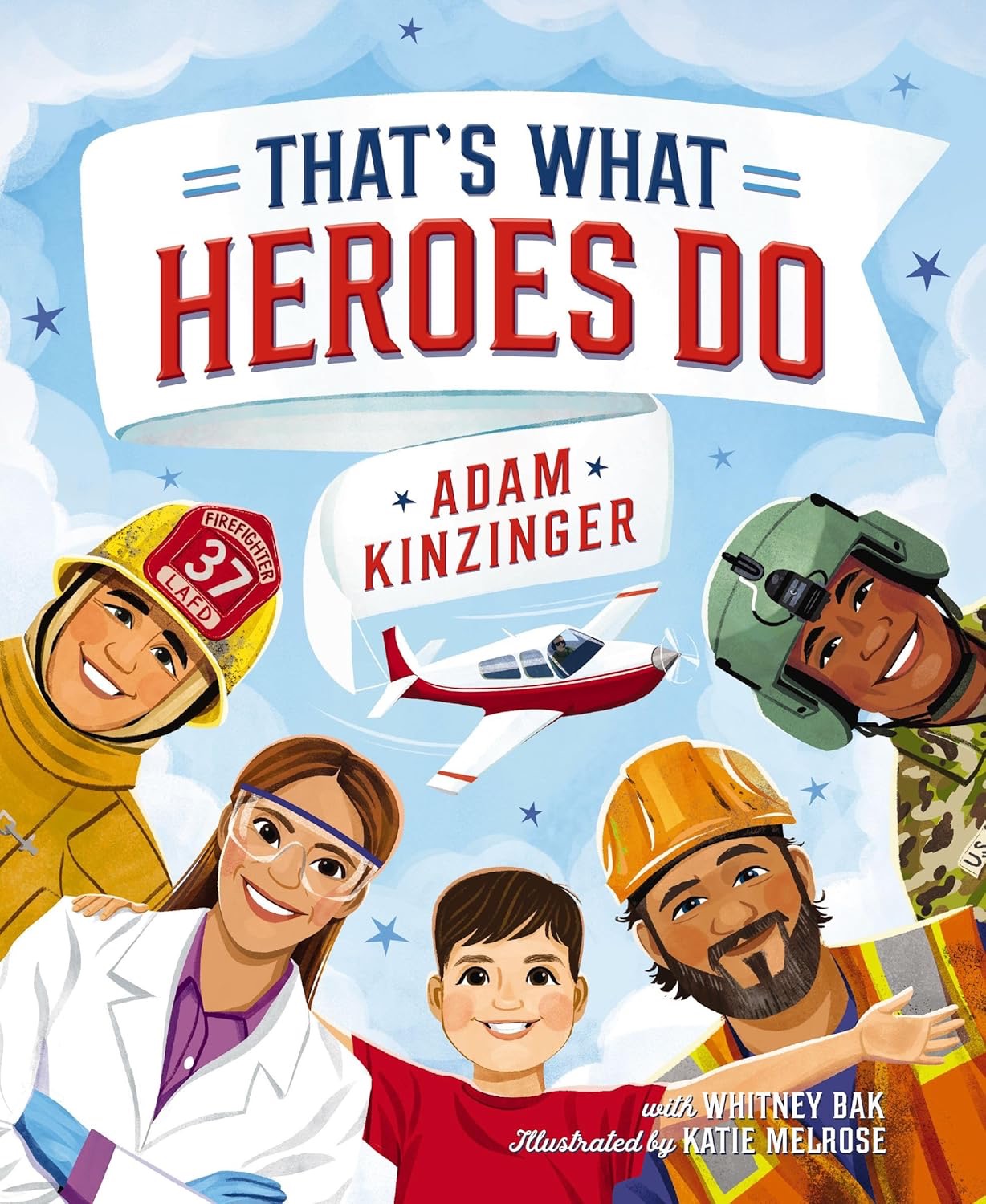 Book cover of That's What Heroes Do by Adam Kinzinger, with Whitney Bak, illustrated by Katie Melrose. The cover features illustrated diverse community heroes — a firefighter, scientist, construction worker, and soldier — surrounding a smiling child, with a small red-and-white airplane flying in a blue sky above.